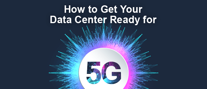 Cf How Get Your Data Center 5g Ready Blog